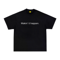 MAKIN' IT HAPPEN TEE - BLACK